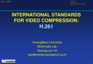 KwangWoon University Multimedia Lab. Seoung-Jun Oh sjoh@media.kwangwoon.ac.kr