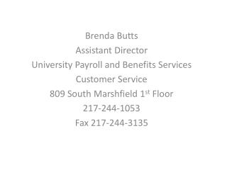 Brenda Butts Assistant Director University Payroll and Benefits Services Customer Service