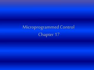 Microprogrammed Control Chapter 17