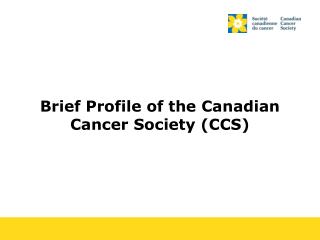 Brief Profile of the Canadian Cancer Society (CCS)