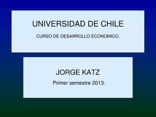UNIVERSIDAD DE CHILE CURSO DE DESARROLLO ECONOMICO.