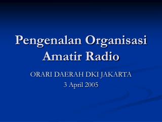 Pengenalan Organisasi Amatir Radio
