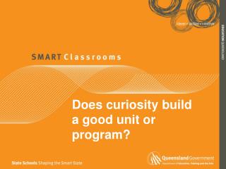 Does curiosity build a good unit or program?