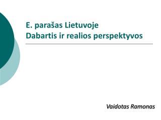 E. parašas Lietuvoje Dabartis ir realios perspektyvos
