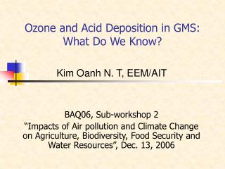 Ozone and Acid Deposition in GMS: What Do We Know?