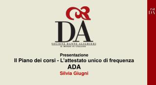 Presentazione Il Piano dei corsi - L’attestato unico di frequenza ADA Silvia Giugni