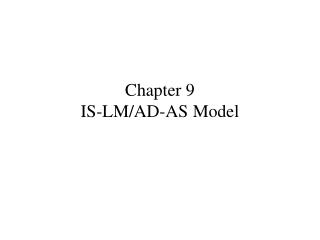 Chapter 9 IS-LM/AD-AS Model