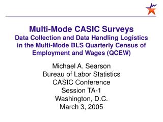 Michael A. Searson Bureau of Labor Statistics CASIC Conference Session TA-1 Washington, D.C.