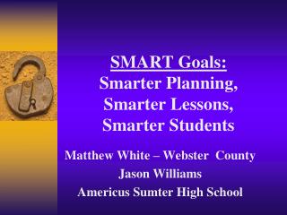 SMART Goals: Smarter Planning, Smarter Lessons, Smarter Students