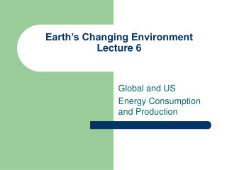 Earth’s Changing Environment Lecture 6