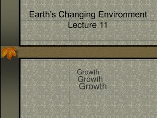 Earth’s Changing Environment Lecture 11