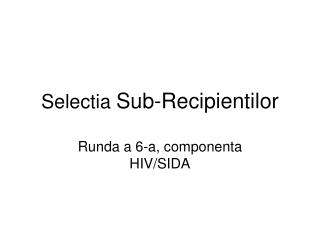 Selectia Sub-Recipientilor