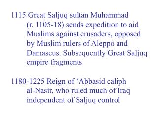 1115 Great Saljuq sultan Muhammad 	(r. 1105-18) sends expedition to aid