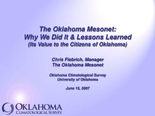 The Oklahoma Mesonet: Why We Did It &amp; Lessons Learned (Its Value to the Citizens of Oklahoma)