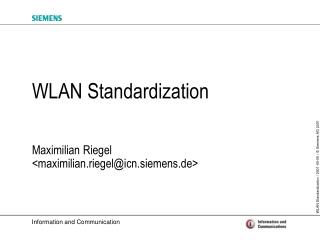 WLAN Standardization Maximilian Riegel &lt;maximilian.riegel@icn.siemens.de&gt;