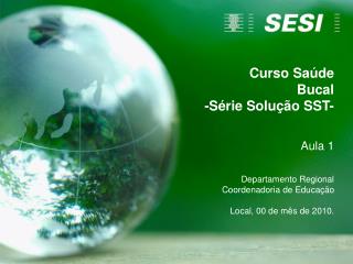 Curso Saúde Bucal -Série Solução SST- Aula 1 Departamento Regional