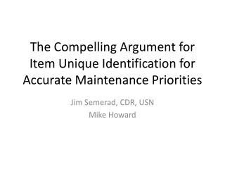 The Compelling Argument for Item Unique Identification for Accurate Maintenance Priorities