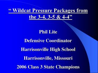 “ Wildcat Pressure Packages from the 3-4, 3-5 &amp; 4-4” Phil Lite Defensive Coordinator