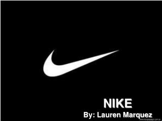 NIKE By: Lauren Marquez