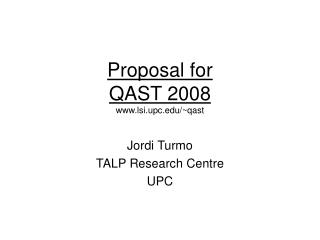 Proposal for QAST 2008 lsi.upc/~qast