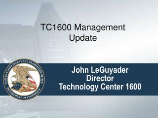 John LeGuyader Director Technology Center 1600