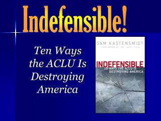 Ten Ways the ACLU Is Destroying America