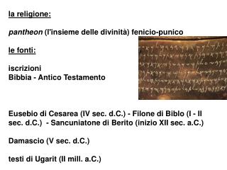 la religione: pantheon (l'insieme delle divinità) fenicio-punico le fonti: iscrizioni