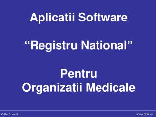 Aplicatii Software “Registru National” Pentru Organizatii Medicale