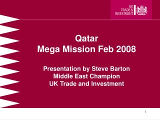 Qatar Mega Mission Feb 2008 Presentation by Steve Barton Middle East Champion