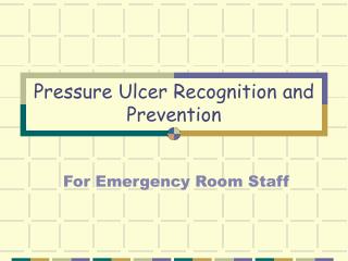 Pressure Ulcer Recognition and Prevention
