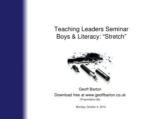 Teaching Leaders Seminar Boys &amp; Literacy: “Stretch”