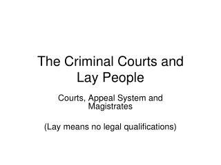 The Criminal Courts and Lay People