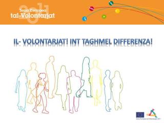 IL- Volontarjat ! Int Taghmel Differenza !