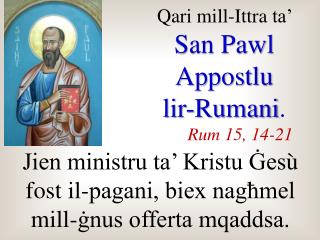 Qari mill-I ttra ta’ San Pawl Appostlu lir-Rumani . Rum 15, 14-21
