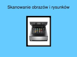 Skanowanie obrazów i rysunków