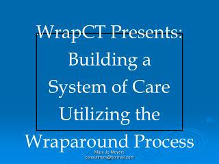 WrapCT Presents: Building a System of Care Utilizing the Wraparound Process