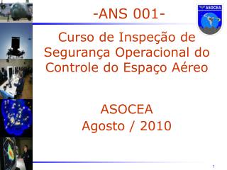 -ANS 001- Curso de Inspeção de Segurança Operacional do Controle do Espaço Aéreo ASOCEA