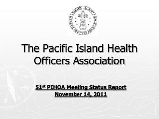 The Pacific Island Health Officers Association