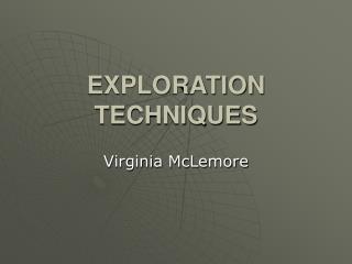 EXPLORATION TECHNIQUES