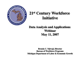 21 st Century Workforce Initiative Data Analysis and Applications Webinar May 11, 2007