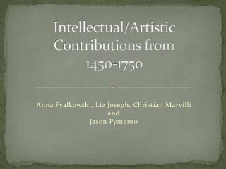 Intellectual/Artistic Contributions from 1450-1750