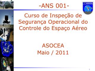 -ANS 001- Curso de Inspeção de Segurança Operacional do Controle do Espaço Aéreo ASOCEA