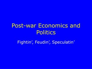 Post-war Economics and Politics