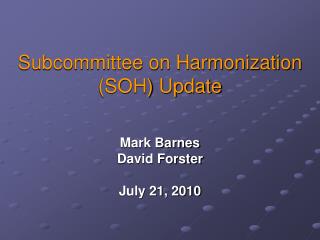 Subcommittee on Harmonization (SOH) Update
