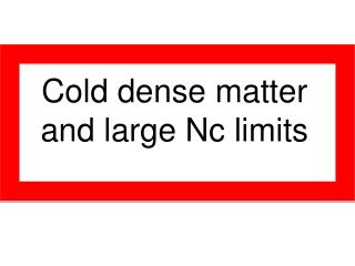 Cold dense matter and large Nc limits