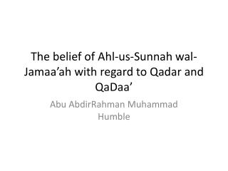 The belief of Ahl -us- Sunnah wal-Jamaa’ah with regard to Qadar and QaDaa ’