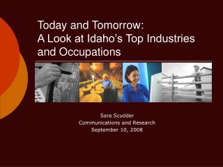 Today and Tomorrow: A Look at Idaho’s Top Industries and Occupations
