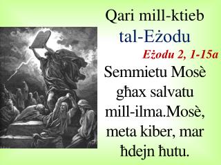 Qari mill-ktieb tal-Eżodu Eżodu 2, 1-15a Semmietu Mosè għax salvatu