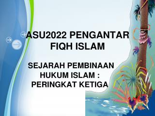 ASU2022 PENGANTAR FIQH ISLAM