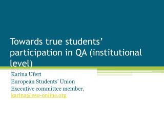 Towards true students’ participation in QA (institutional level)